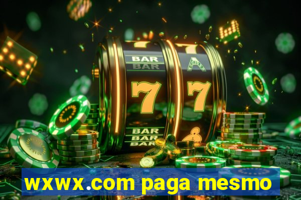 wxwx.com paga mesmo